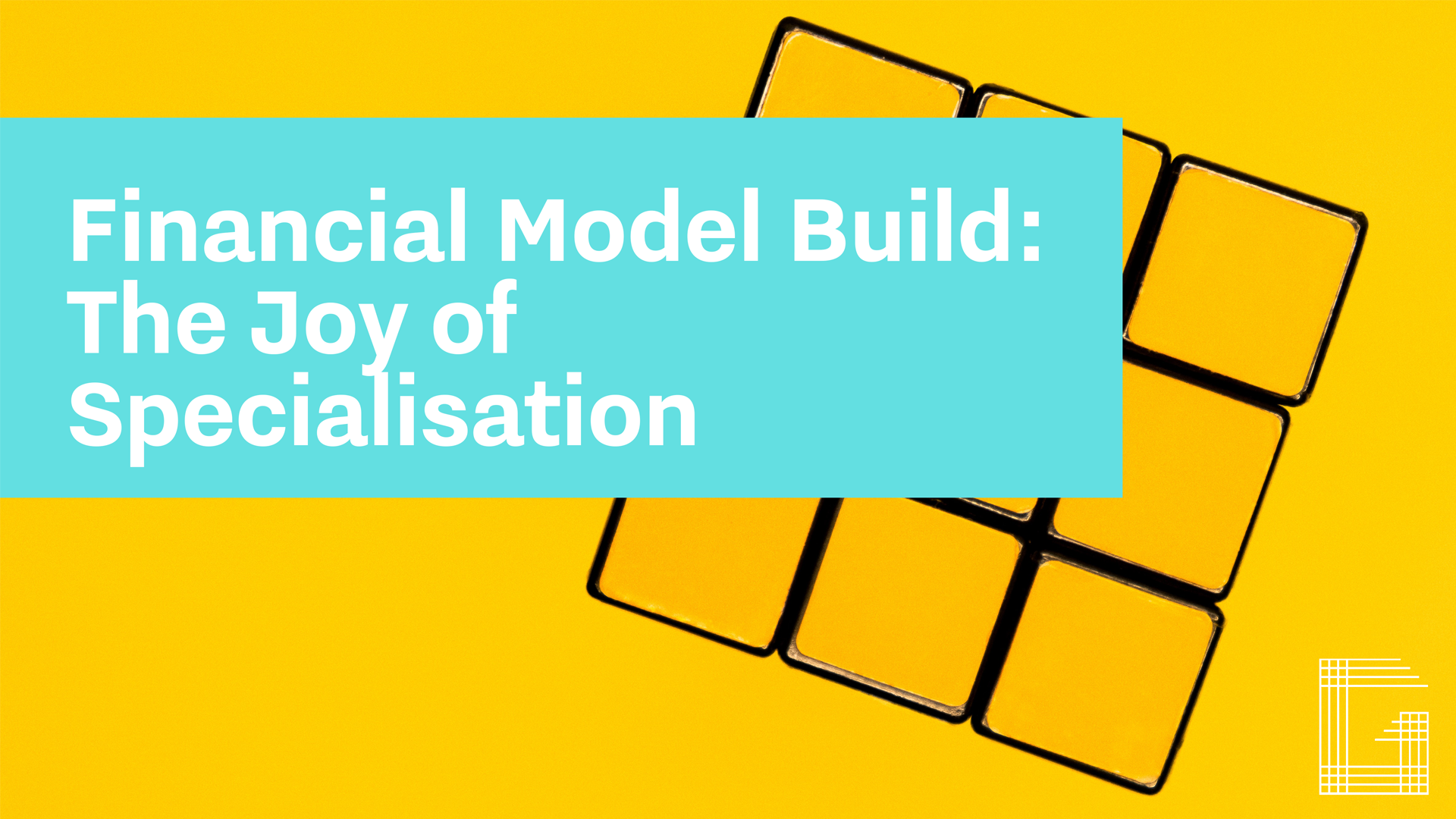Header Image - Financial Model Build: The Joy of Specialisation