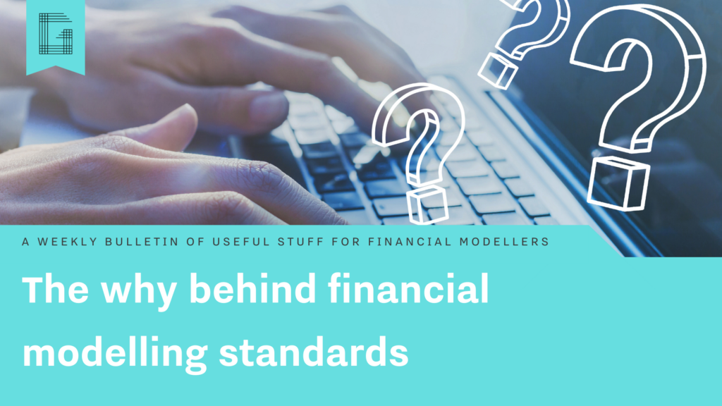 Modeller's Miscellany | The Key to Success: Understanding the 'Why' of Financial Modelling Standards